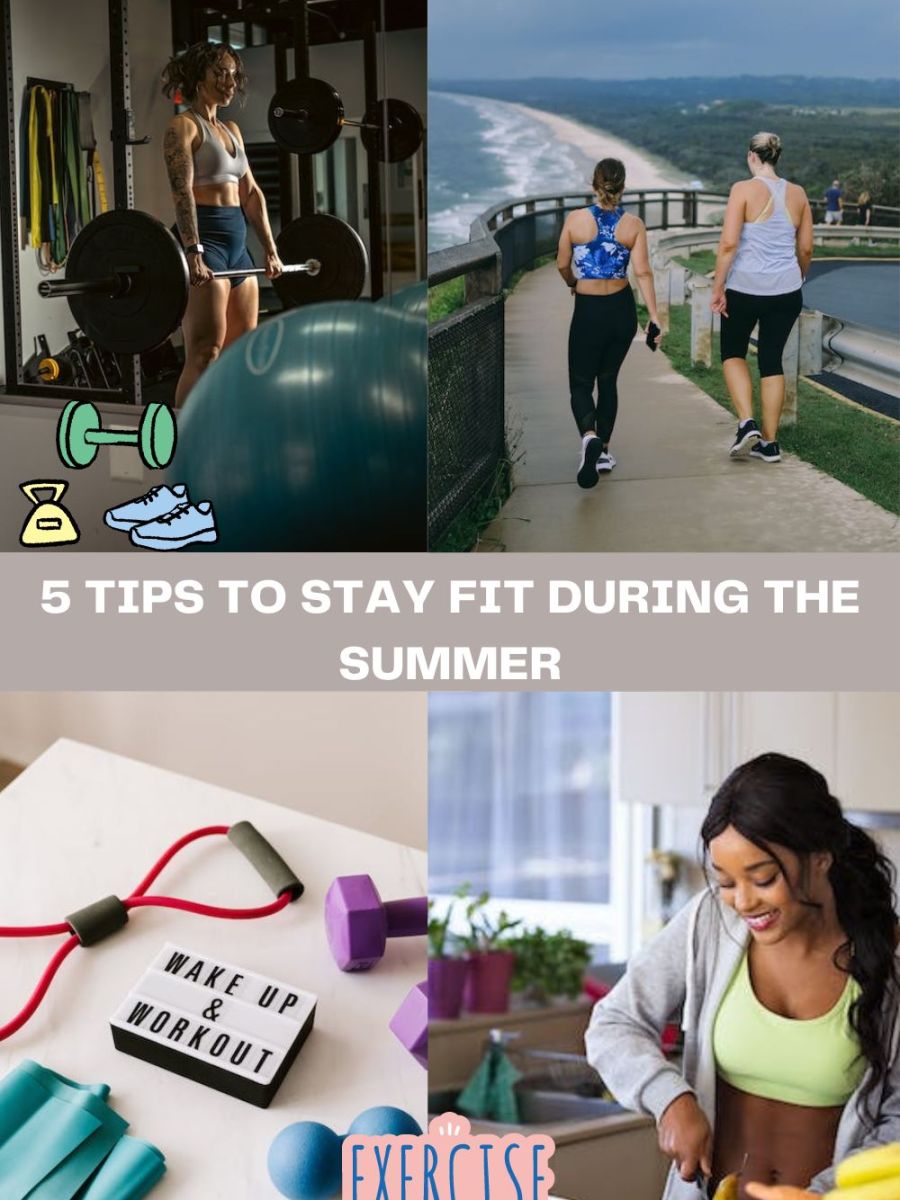 5 Tips To Stay Fit During the&nbsp;Summer