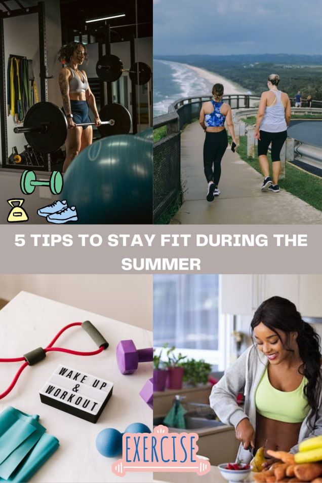 5 Tips To Stay Fit During the Summer